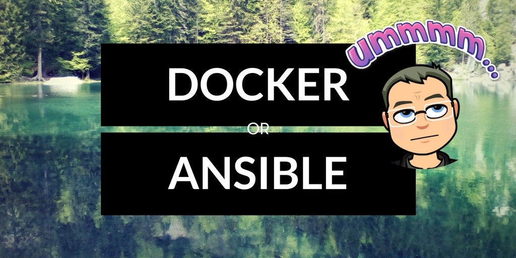 Docker or Ansible?